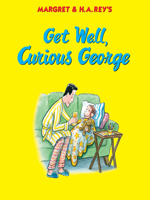Title details for Get Well, Curious George by H. A. Rey - Available